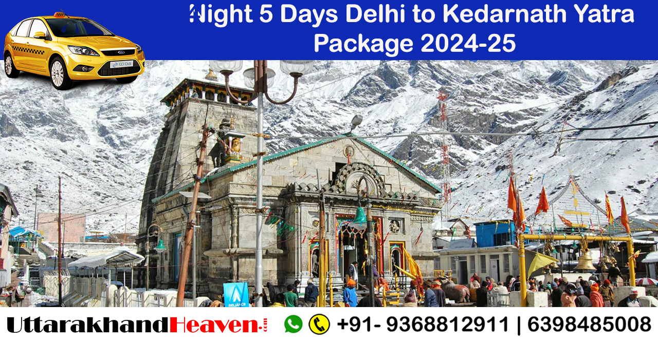 4 Night 5 Days Delhi to Kedarnath yatra Package 2024-25